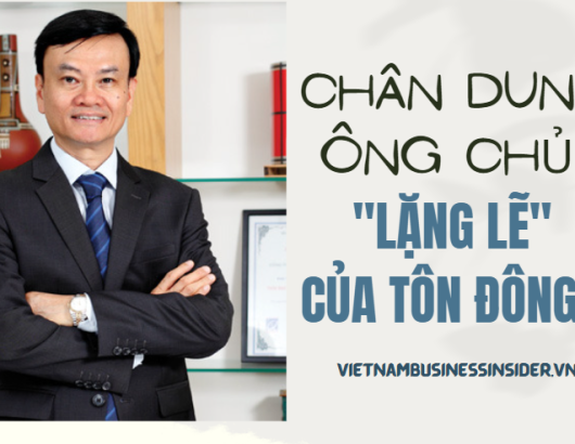 Ch&acirc;n dung &ocirc;ng Nguyễn Thanh Trung &ndash; &ocirc;ng chủ &lsquo;lặng lẽ&rsquo; của T&ocirc;n Đ&ocirc;ng &Aacute;